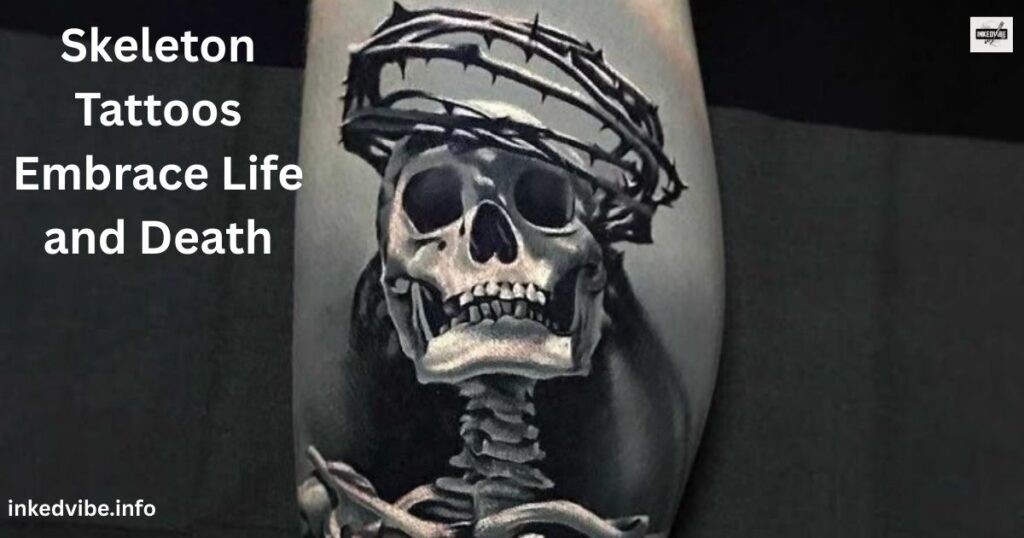 Skeleton Tattoos for Those Who Embrace Life and Death